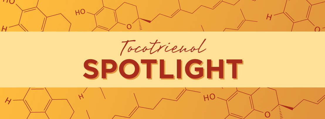 Ingredient Spotlight: Tocotrienol